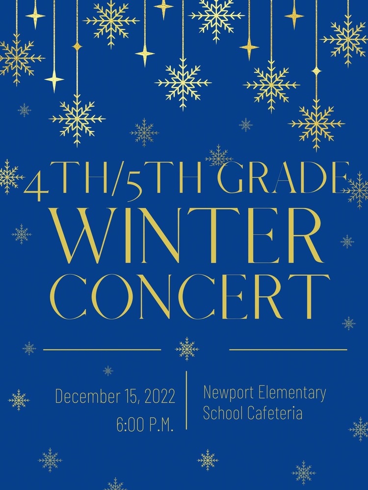 LOCATION CHANGE: The 4th/5th Christmas Concert will be held at the Newport Elementary Cafeteria on Thursday, December 15 at 6:00 PM